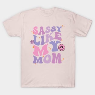 Sassy Just Like My Mama T-Shirt